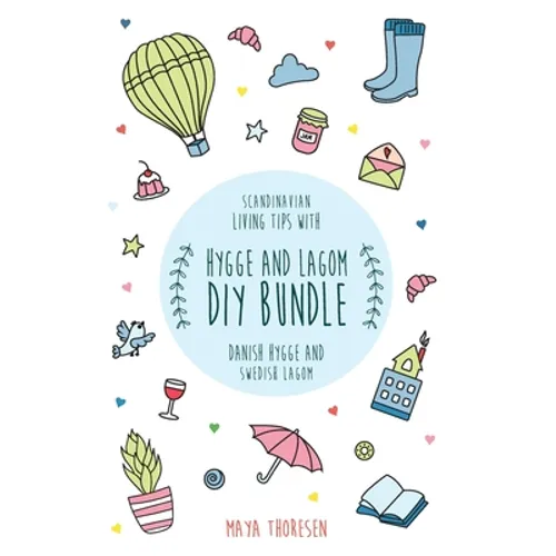 Hygge and Lagom DIY Bundle: Scandinavian living tips with Danish Hygge and Swedish Lagom - Paperback