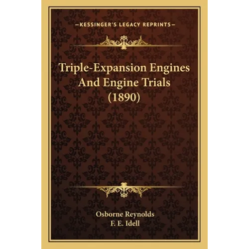 Triple-Expansion Engines And Engine Trials (1890) - Paperback