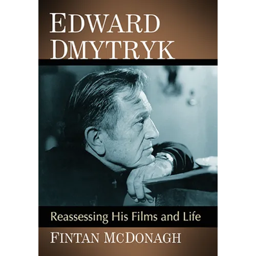 Edward Dmytryk: Reassessing His Films and Life - Paperback