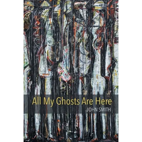 All My Ghosts Are Here - Paperback