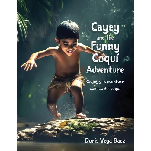 Cayey and the Funny Coqui Adventure Cayey y la aventura cómica del coquí - Paperback