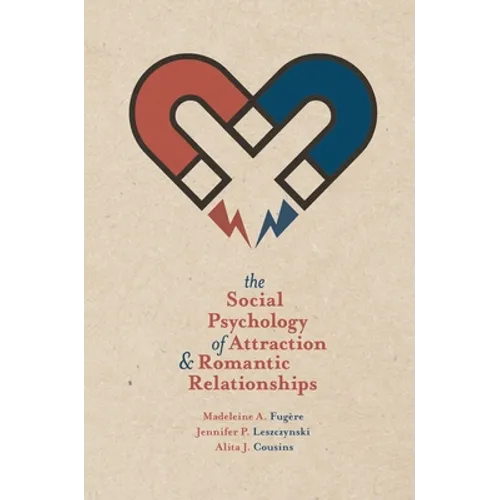 The Social Psychology of Attraction and Romantic Relationships - Paperback