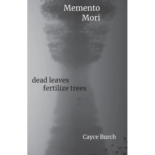Momento Mori: dead leaves fertilize trees - Paperback
