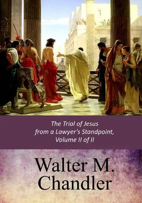 The Trial of Jesus from a Lawyer's Standpoint, Vol. II (of II) - Paperback