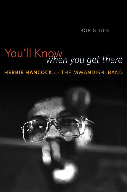 You'll Know When You Get There: Herbie Hancock and the Mwandishi Band - Paperback