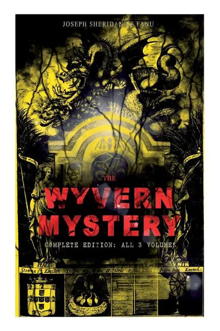 THE WYVERN MYSTERY (Complete Edition: All 3 Volumes): Spine-Chilling Mystery Novel of Gothic Horror and Suspense - Paperback