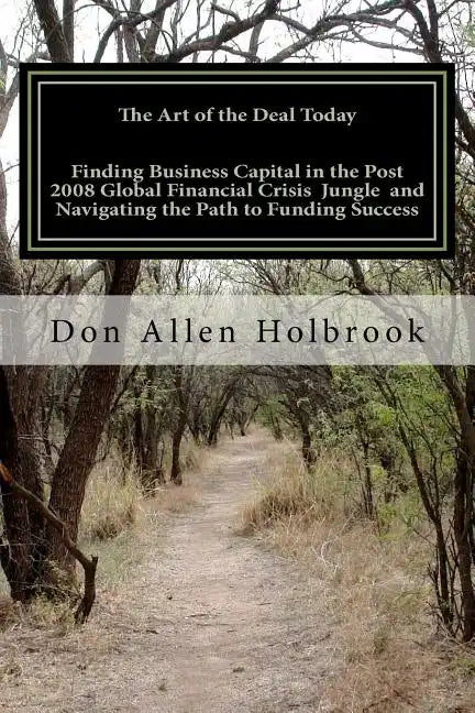 The Art of the Deal Today: Business Considerations Post Global Financial Crisis: America's foremost Site Location Consultant & Economic Developme - Paperback