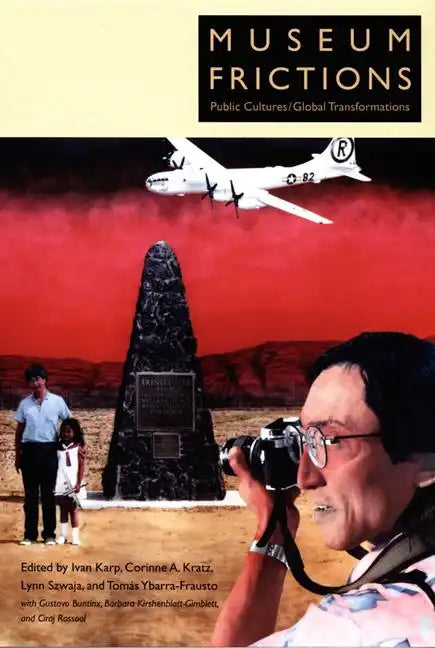 Museum Frictions: Public Cultures/Global Transformations - Paperback