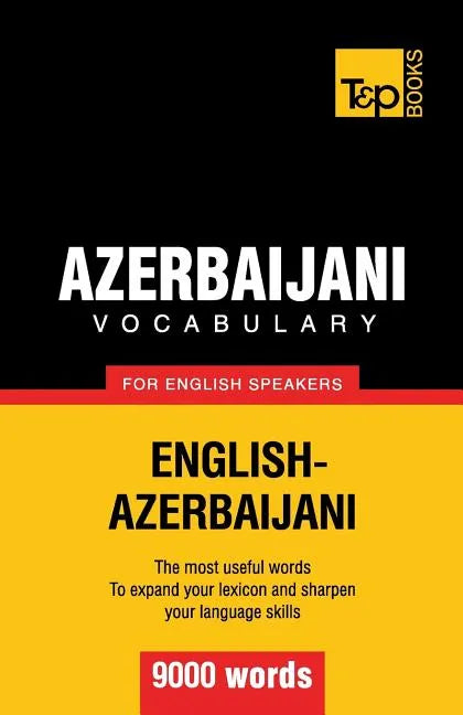 Azerbaijani vocabulary for English speakers - 9000 words - Paperback