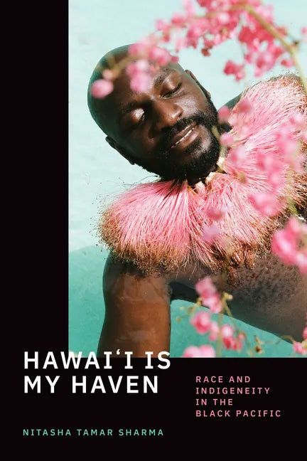 Hawai'i Is My Haven: Race and Indigeneity in the Black Pacific - Paperback