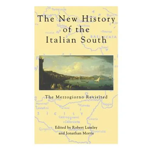 The New History Of The Italian South: The Mezzogiorno Revisited - Paperback