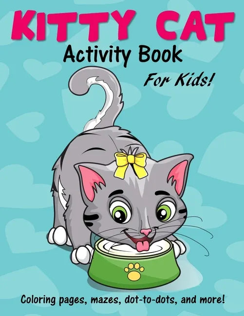 Kitty Cat Activity Book for Kids: Cute Coloring Pages, Mazes, Dot to Dot Games and More! - Paperback