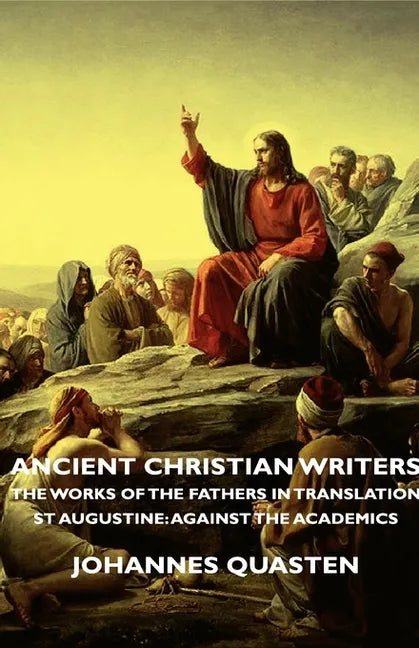 Ancient Christian Writers - The Works of the Fathers in Translation - St Augustine: Against the Academics - Paperback