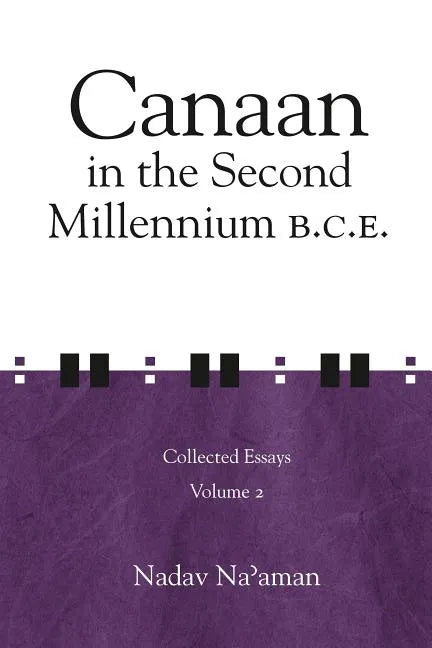 Canaan in the Second Millennium B.C.E.: Collected Essays volume 2 - Hardcover