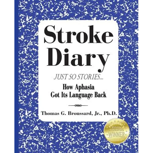 Stroke Diary, Just So Stories: How Aphasia Got Its Language Back - Paperback