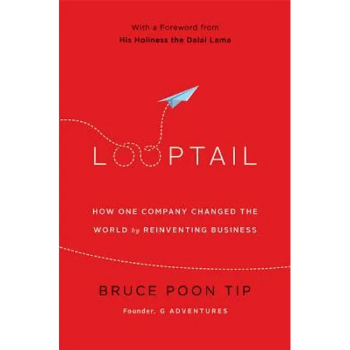 Looptail: How One Company Changed the World by Reinventing Business - Hardcover