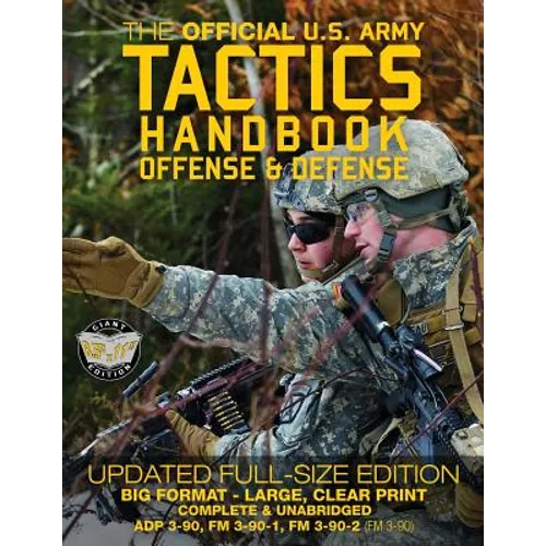 The Official US Army Tactics Handbook: Offense and Defense: Updated Current Edition: Full-Size Format - Giant 8.5" x 11" - Faster, Stronger, Smarter - - Paperback