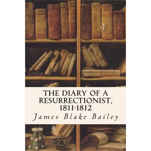 The Diary of a Resurrectionist, 1811-1812 - Paperback
