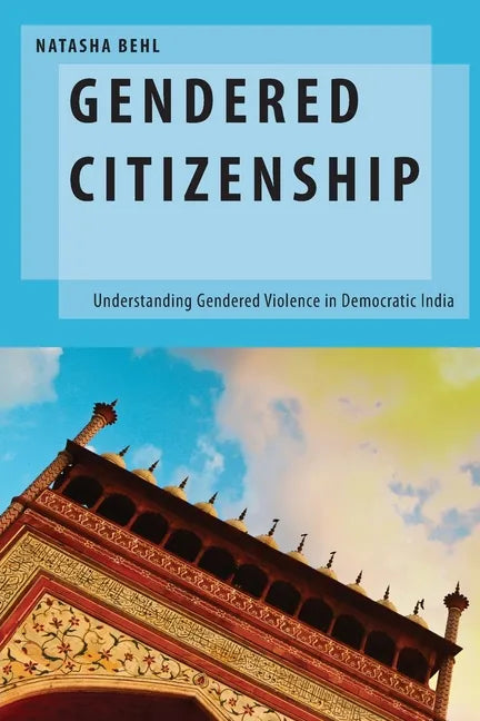 Gendered Citizenship: Understanding Gendered Violence in Democratic India - Paperback