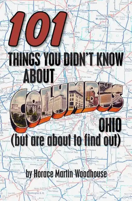 101 Things You Didn't Know About Columbus, Ohio: (But Are About to Find Out) - Paperback