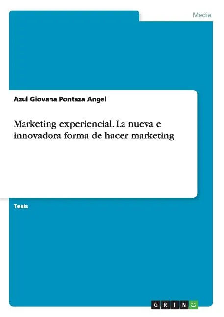 Marketing experiencial. La nueva e innovadora forma de hacer marketing - Paperback
