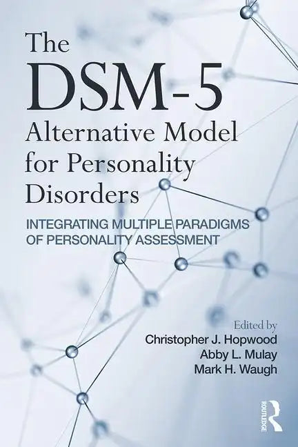 The Dsm-5 Alternative Model for Personality Disorders: Integrating Multiple Paradigms of Personality Assessment - Paperback