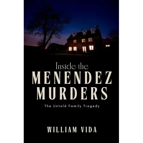 Inside the Menendez Murders: The Untold Family Tragedy - Paperback