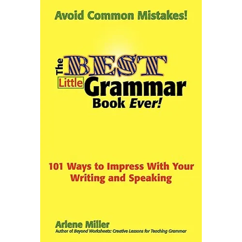 The Best Little Grammar Book Ever! 101 Ways to Impress with Your Writing and Speaking - Paperback