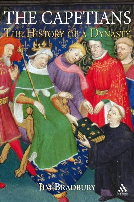 The Capetians: Kings of France 987-1328 - Hardcover