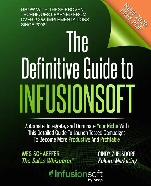 The Definitive Guide To Infusionsoft: How Mere Mortals Increase Traffic, Leads, Prospects, Sales, Testimonials, E-Commerce & Referrals With the World' - Paperback