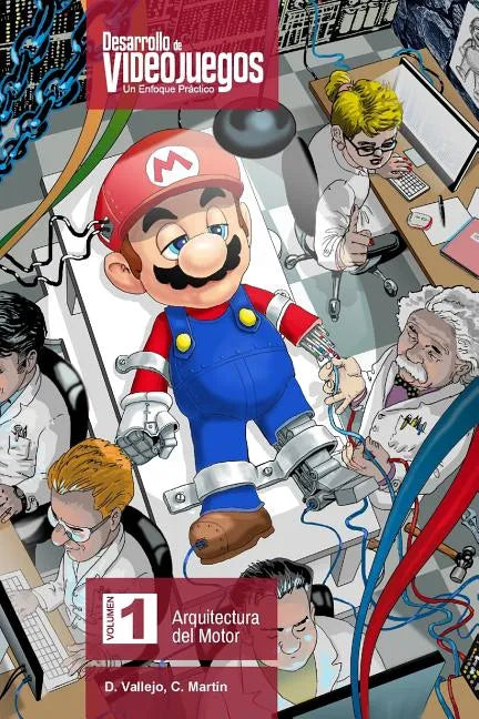 Desarrollo de Videojuegos. Un enfoque Práctico.: Volumen 1. Arquitectura del Motor - Paperback