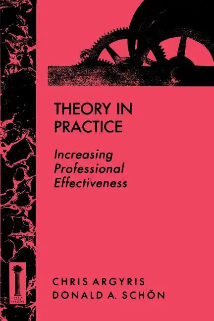 Theory in Practice: Increasing Professional Effectiveness - Paperback