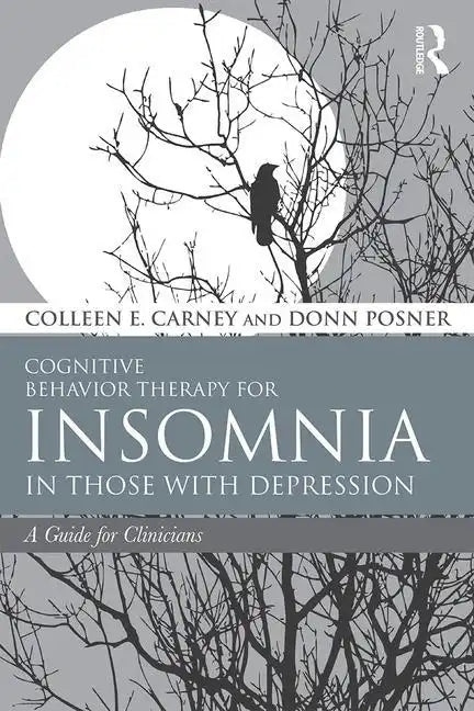 Cognitive Behavior Therapy for Insomnia in Those with Depression: A Guide for Clinicians - Paperback