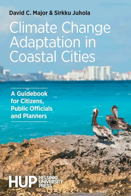 Climate Change Adaptation in Coastal Cities: A Guidebook for Citizens, Public Officials and Planners - Paperback