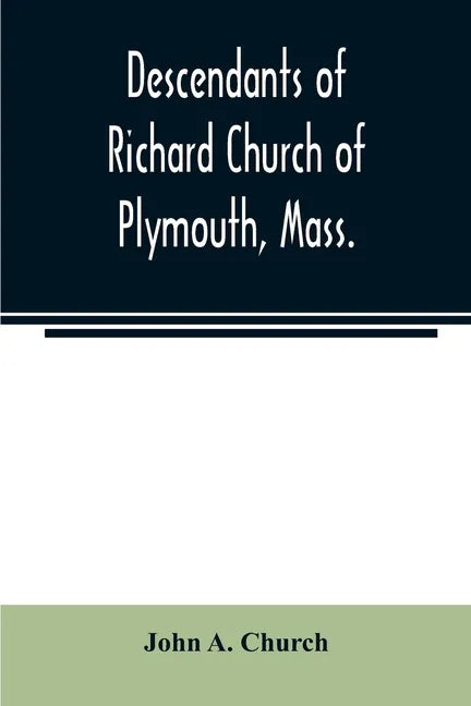 Descendants of Richard Church of Plymouth, Mass. - Paperback