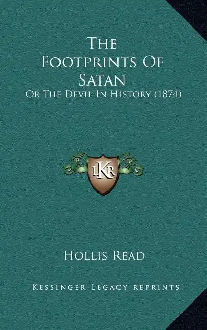 The Footprints Of Satan: Or The Devil In History (1874) - Hardcover