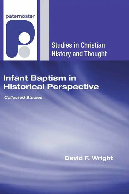 Infant Baptism in Historical Perspective - Paperback
