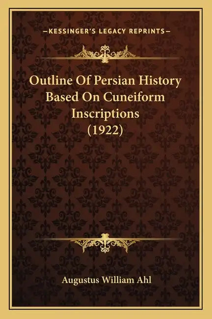 Outline Of Persian History Based On Cuneiform Inscriptions (1922) - Paperback