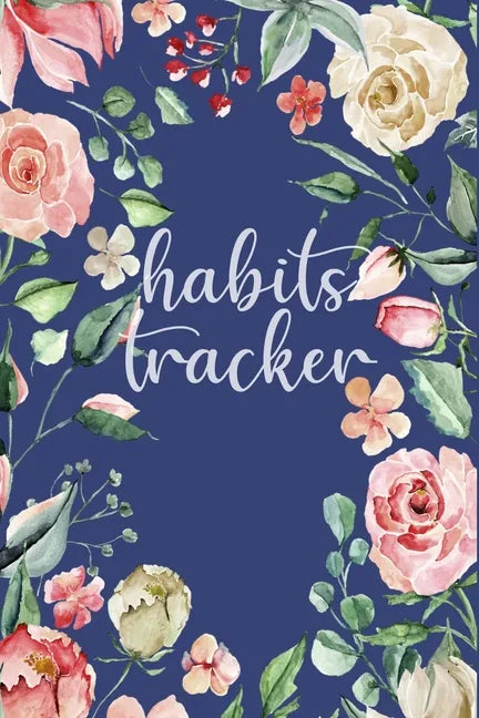 Habits Tracker: Tracking Your Habits For Accomplishment And Goal Achievement - Paperback