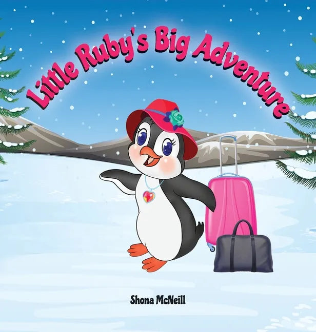 Little Ruby's Big Adventure: A Children's Picture Book About A Penguin Exploring New Places, Trying New Things, Understanding Other Cultures, Makin - Hardcover