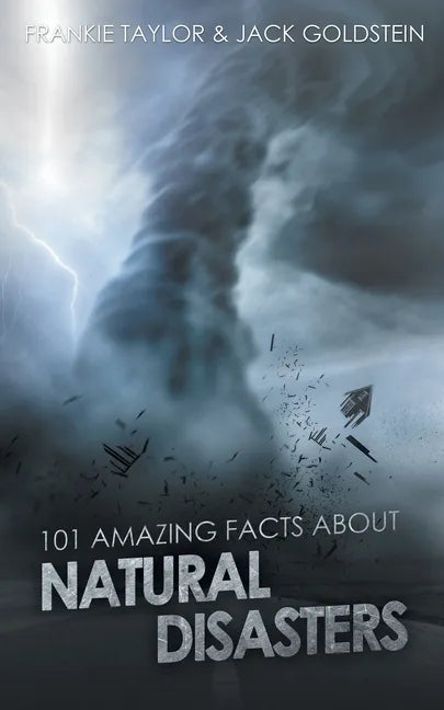 101 Amazing Facts about Natural Disasters - Paperback