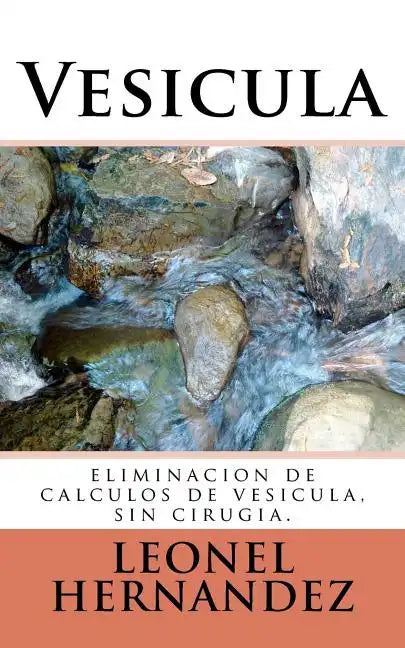 Vesicula: eliminacion de calculos de vesicula, sin cirugia. - Paperback