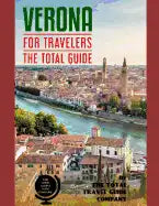 VERONA FOR TRAVELERS. The total guide: The comprehensive traveling guide for all your traveling needs. By THE TOTAL TRAVEL GUIDE COMPANY - Paperback