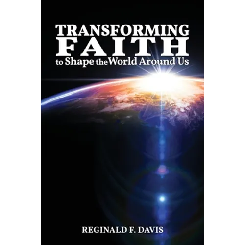 Transforming Faith to Shape the World Around Us - Paperback