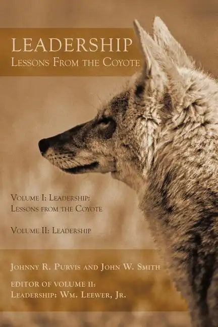 Leadership - Lessons From the Coyote: Volume I: Leadership: Lessons from the Coyote, Volume II: Leadership - Paperback