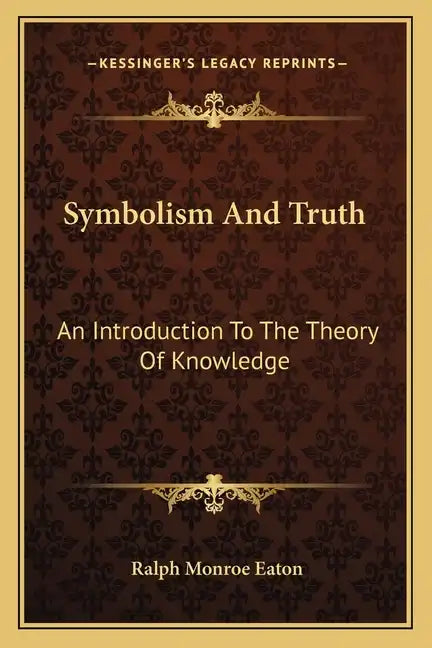 Symbolism and Truth: An Introduction to the Theory of Knowledge - Paperback