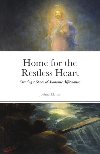 Home for the Restless Heart: Creating a Space of Authentic Affirmation - Paperback