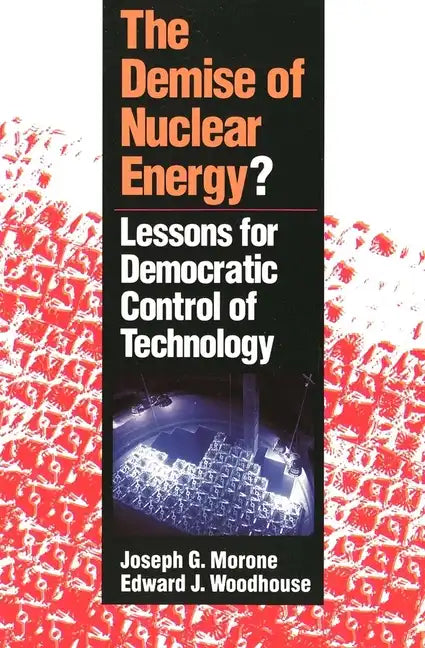 The Demise of Nuclear Energy?: Lessons for Democratic Control of Technology - Paperback