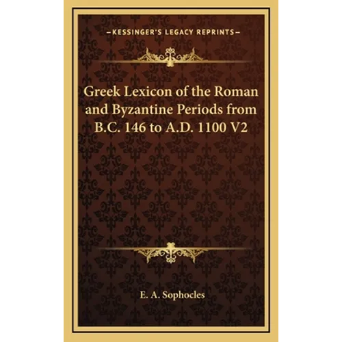 Greek Lexicon of the Roman and Byzantine Periods from B.C. 146 to A.D. 1100 V2 - Hardcover