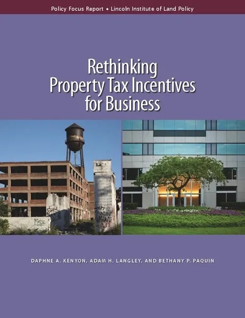Rethinking Property Tax Incentives for Business - Paperback